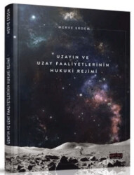 Uzayın ve Uzay Faaliyetlerinin Hukuki Rejimi - Savaş Yayınevi