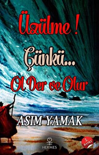 Üzülme! Çünkü Ol Der ve Olur - 1