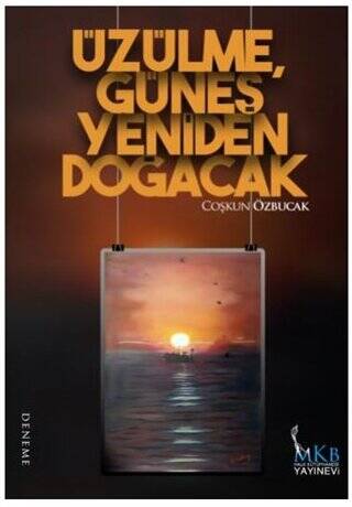 Üzülme, Güneş Yeniden Doğacak - 1