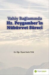 Vahiy Bağlamında Hz. Peygamber’in Nübüvvet Süreci - 1