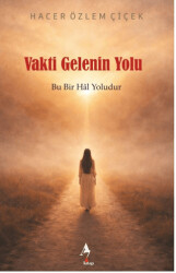 Vakti Gelenin Yolu: Bu Bir Hal Yoludur - A7 Kitap