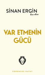 Var Etmenin Gücü - Destek Yayınları