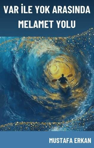 Var ile Yok Arasında Melamet Yolu - 1