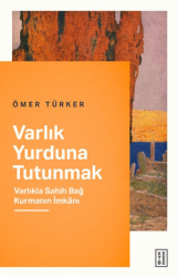 Varlık Yurduna Tutunmak - Ketebe Yayınları