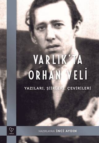 Varlık`ta Orhan Veli - Yazıları, Şiirleri, Çevirileri - 1