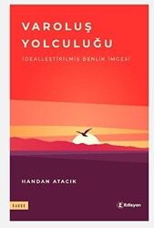 Varoluş Yolculuğu - Dealleştirilmiş Benlik İmgesi - 1