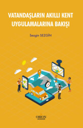 Vatandaşların Akıllı Kent Uygulamalarına Bakışı - Orion Kitabevi