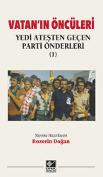 Vatan’ın Öncüleri - Yedi Ateşten Geçen Parti Önderleri - Kaynak Yayınları