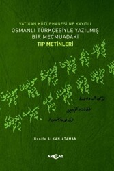 Vatikan Kütüphanesi’ne Kayıtlı Osmanlı Türkçesiyle Yazılmış Bir Mecmuadaki Tıp Metinleri - 1
