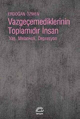 Vazgeçemediklerinin Toplamıdır İnsan - 1