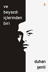 Ve Beyazdı İçlerinden Biri - 1