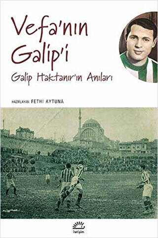 Vefa`nın Galip`i : Galip Haktanır’ın Anıları - 1