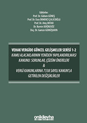 VEHAK Vergide Güncel Gelişmeler Serisi 1-2 Kamu Alacaklarının Yeniden Yapılandırılması Kanunu: Sorunlar, Çözüm Önerileri ve Vergi Kanunlarına 7338 Sayılı Kanun`la Getirilen Değişiklikler - 1