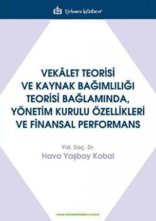 Vekalet Teorisi Ve Kaynak Bağımlılığı Teorisi Bağlamında, Yönetim Kurulu Özellikleri Ve Finansal Performans - 1