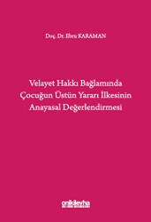 Velayet Hakkı Bağlamında Çocuğun Üstün Yararı İlkesinin Anayasal Değerlendirmesi - 1