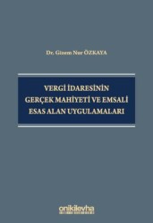 Vergi İdaresinin Gerçek Mahiyeti ve Emsali Esas Alan Uygulamaları - On İki Levha Yayınları