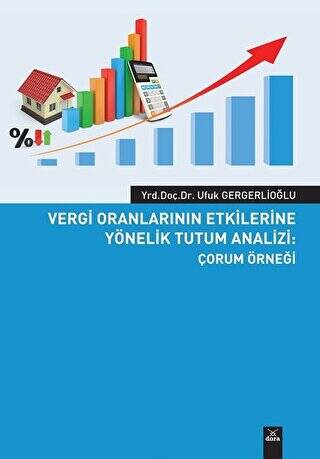 Vergi Oranlarının Etkilerine Yönelik Tutum Analizi: Çorum Örneği - 1