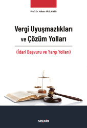 Vergi Uyuşmazlıkları ve Çözüm Yolları - Seçkin Yayıncılık