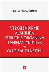 Vergilendirme Alanında Yürütme Organına Tanınan Yetkiler ve Yargısal Denetimi - 1