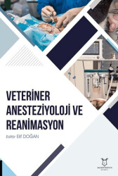Veteriner Anesteziyoloji ve Reanimasyon - Akademisyen Kitabevi