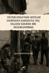 Victor Hugo’nun Sefiller Eserinden Hareketle Suç Olgusu Üzerine Bir Değerlendirme - Paradigma Akademi Yayınları