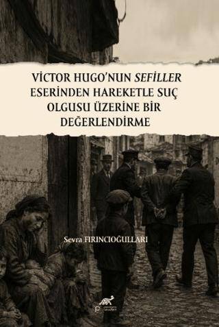 Victor Hugo’nun Sefiller Eserinden Hareketle Suç Olgusu Üzerine Bir Değerlendirme - 1