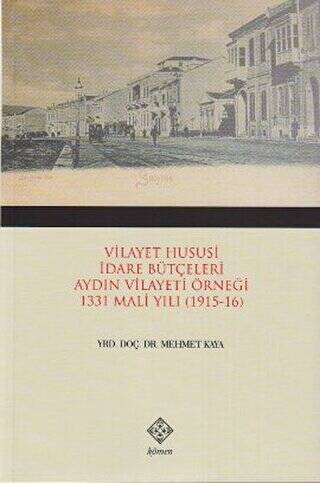 Vilayet Hususi İdare Bütçeleri Aydın Vilayeti Örneği 1331 Mali Yılı 1915-16 - 1