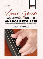 Viyolonsel Eğitiminde Başparmak Tekniği İle Anadolu Ezgileri - Eğitim Yayınevi - Bilimsel Eserler