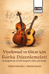 Viyolonsel ve Gitar için Türkü Düzenlemeleri - Eğitim Yayınevi - Bilimsel Eserler