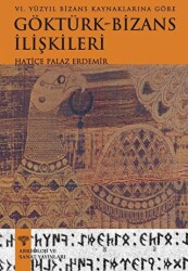 VI.Yüzyıl Bizans Kaynaklarına Göre Göktürk-Bizans İlişkileri - 1
