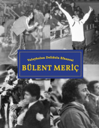 Voleybolun Deli Dolu Efsanesi Bülent Meriç - Librum Kitap