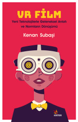 VR Film: Yeni Teknolojilerle Geleneksel Anlatı ve Normların Dönüşümü - Kriter Yayınları