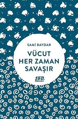 Vücut Her Zaman Savaşır - 1