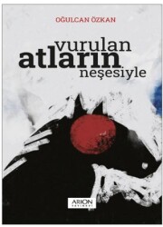 Vurulan Atların Neşesiyle - 1