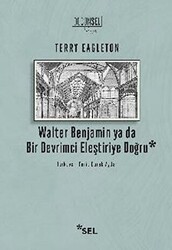 Walter Benjamin ya da Bir Devrimci Eleştiriye Doğru - 1