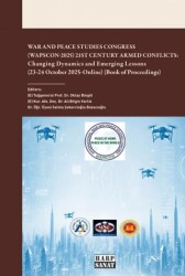 War and Peace Studies Cong Wapscon-2025 21st Century Armed Conflicts: Changing Dynamics and Emerging Lessons 23-24 October 2025-Online Book of Proceedings - Harp Sanat Yayınları