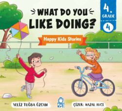 What Do You Like Doing? – Happy Kids Stories 4 4. Sınıf İngilizce Hikaye - Mavi Kirpi Yayınları