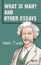 What Is Man? And Other Essays - 1