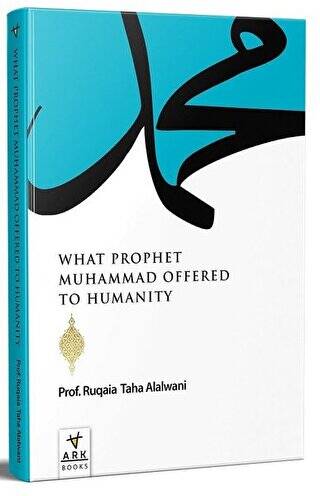 What Prophet Muhammad Offered to Humanity - 1