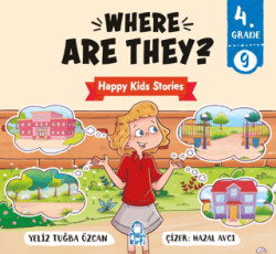 Where Are They? – Happy Kids Stories 4 4. Sınıf İngilizce Hikaye - Mavi Kirpi Yayınları