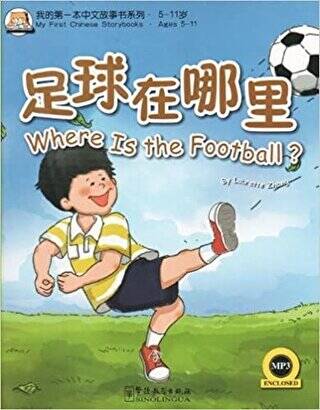 Where is the Football? +MP3 CD My First Chinese Storybooks Çocuklar için Çince Okuma kitabı - 1