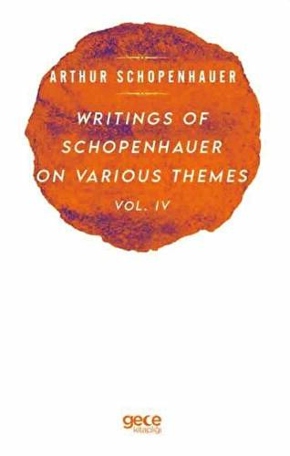 Writings Of Schopenhauer On Various Themes Vol. 4 - 1