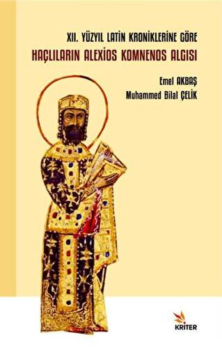 XII. Yüzyıl Latin Kroniklerine Göre Haçlıların Alexios Komnenos Algısı - 1