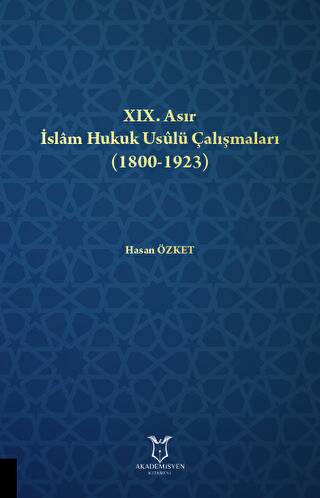 XIX. Asır İslam Hukuk Usulü Çalışmaları 1800-1923 - 1