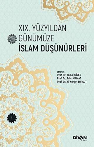 XIX. Yüzyıldan Günümüze İslam Düşünürleri - Cilt 1 - 1