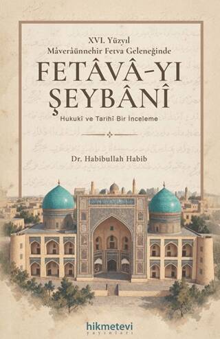XVI. Yüzyıl Mâverâünnehir Fetva Geleneğinde Fetâvâ-yı Şeybânî - 1