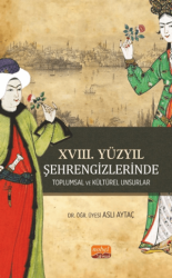 XVIII. Yüzyıl Şehrengizlerinde Toplumsal ve Kültürel Unsurlar - Nobel Bilimsel Eserler