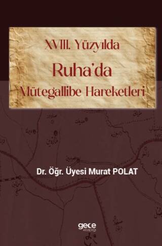 XVIII. Yüzyılda Ruha’da Mütegallibe Hareketleri - 1