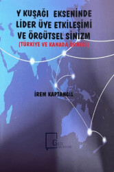 Y Kuşağı Ekseninde Lider Üye Etkileşimi ve Örgütsel Sinizm Türkiye ve Kanada Örneği - Gece Akademi