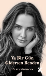 Ya Bir Gün Gidersen Benden - Kiba Yayımcılık